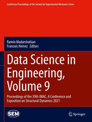 cover image of Data Science in Engineering, Volume 9: Proceedings of the 39th IMAC, a Conference and Exposition on Structural Dynamics 2021